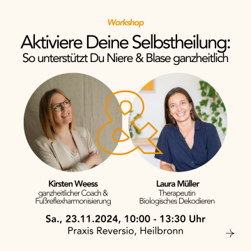 Sa., 23.11.2024 | Workshop | Aktiviere Deine Selbstheilung: Niere & Blase